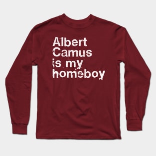 Albert Camus Is My Homeboy / Philosophy Geek Gift Long Sleeve T-Shirt